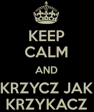 KEEP CALM and KRZYCZ