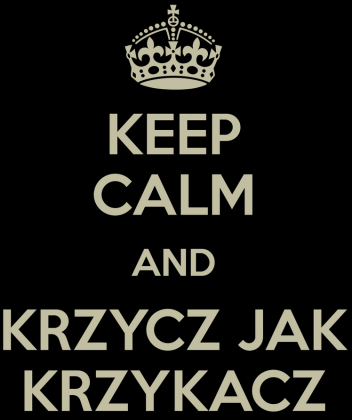 KEEP CALM and KRZYCZ
