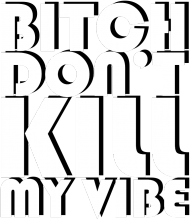 Kendrick Lamar Bitch dont kill my vibe grey