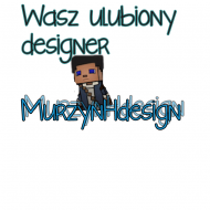 Koszulka "Wasz ulubiony designer MurzynHDesign"