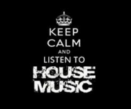 Keep calm and listen to house music