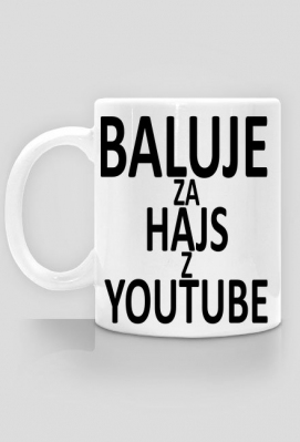 BALUJE ZA HAJS Z YOUTUBE Kubek - wersja 1 - game-tshirt