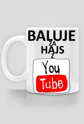 BALUJE ZA HAJS Z YOUTUBE Kubek - wersja 3 - game-tshirt
