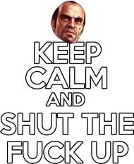 Keep Calm Shut Up W