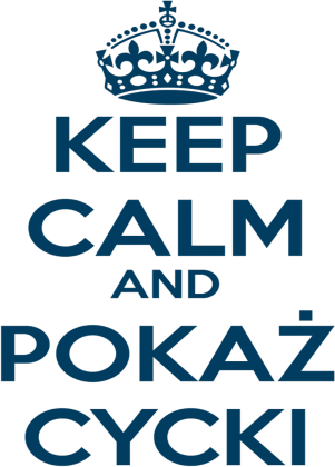 Keep Calm Cycki sz