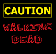 Caution WALKING DEAD
