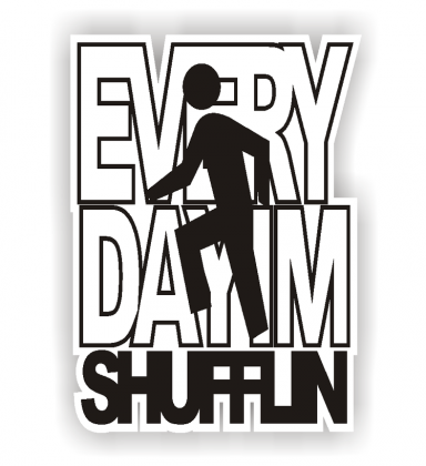 Every day Shufflin