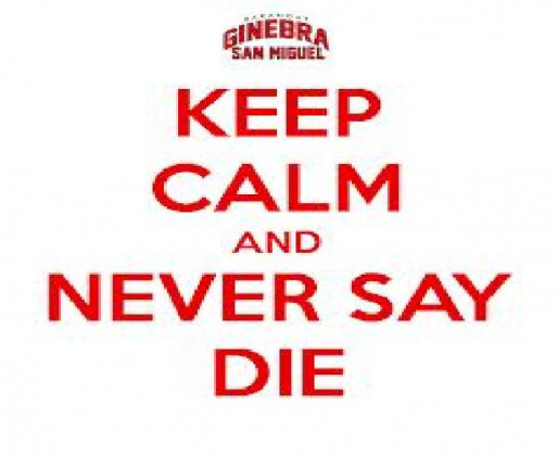 Keep calm and never say die