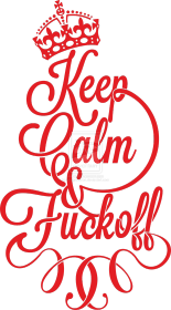 Keep Calm and Fuck Off