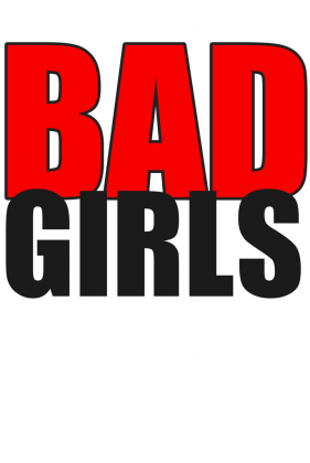 BAD GIRLS
