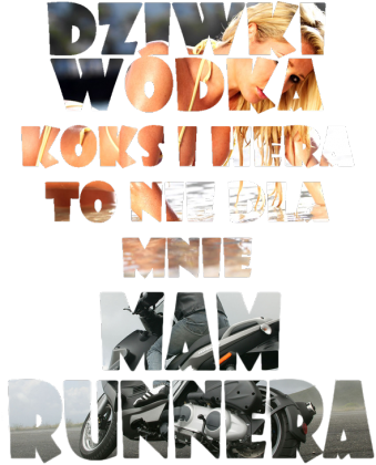 Dziwki, wóda, koks i hera to nie dla mnie, mam Runnera
