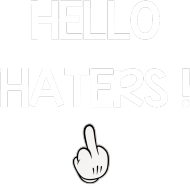Hello Haters !
