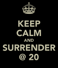 Surrender at 20