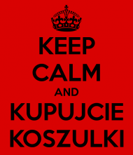 keep calm and kupujcie koszulki
