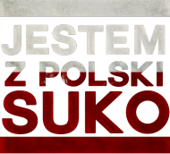 JESTEM Z POLSKI SUKO