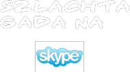 Szlachta Gada Na Skype