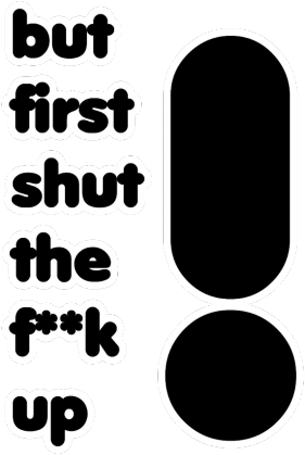shut the fuck up