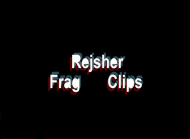rejsher frag clips
