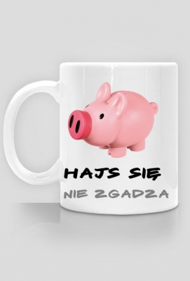Hajs się nie zgadza-kubek dwustronny - CosFajnegoDlaKazdego