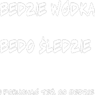 Koszulka imprezowa Będzie wódka bedo śledzie