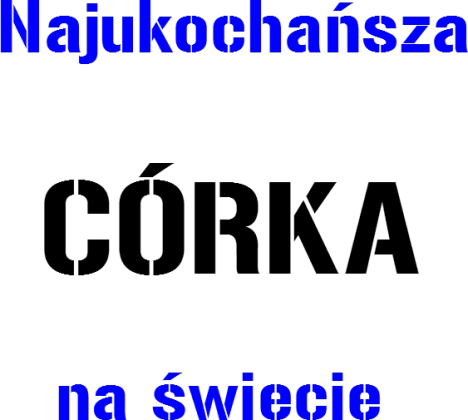 Bluzka dziecięca "Najukochańsza CÓRKA na świecie" Koszlkowscy