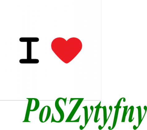 I love PoSZytyfny