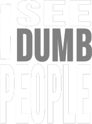 I SEE DUMB PEOPLE #2