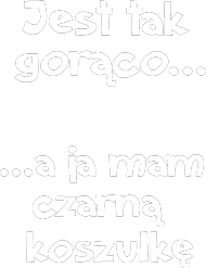 Jest gorąco