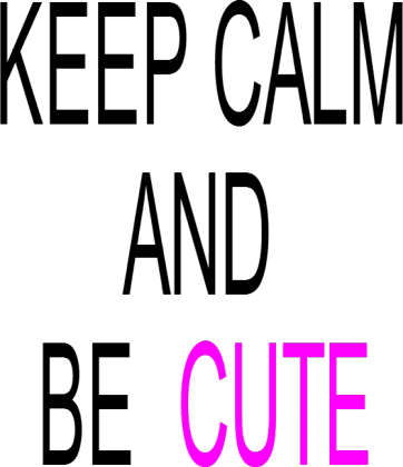 BE CUTE