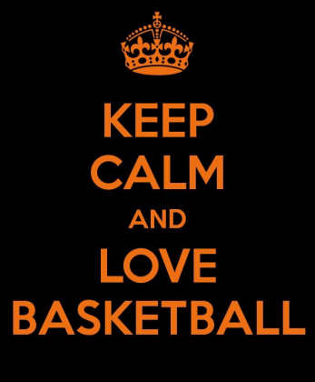 Keep clam and love basketball