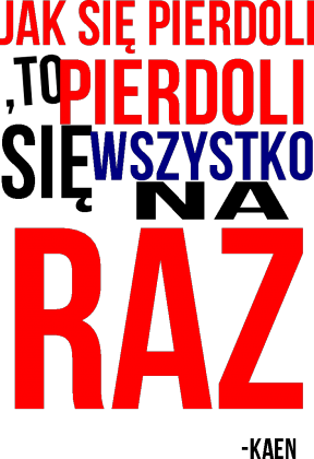 Jak się pierdoli (Cytat KaeN)