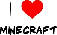 I love Minecraft