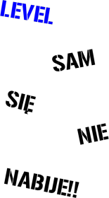 Level sam sie nie nabije!!
