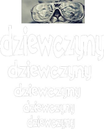 My dziewczyny zgrana paka nam chlopaka nie potrzeba bo chlopacy to lalusie im potrzebne sa mamusie