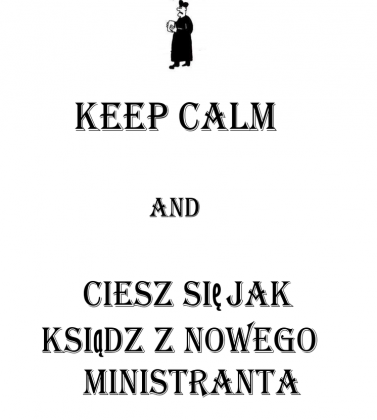 keep calm and ciesz się jak ksiądz - biała