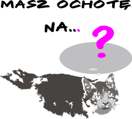 Masz ochotę na ...?