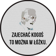 Zajechać kogoś  to można w łóżku.