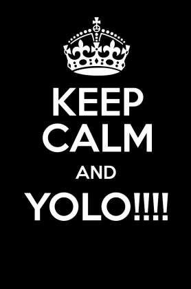 KEEP CALM and YOLO