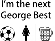 I'm the next George Best.