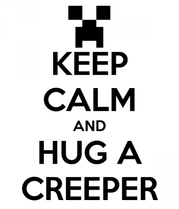 KEEP CALM AND HUG A CREEPER / MĘSKA