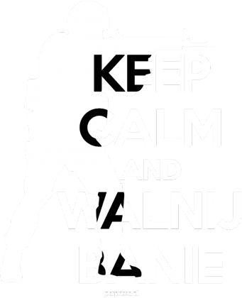 KeepCalm and Walnij Banie