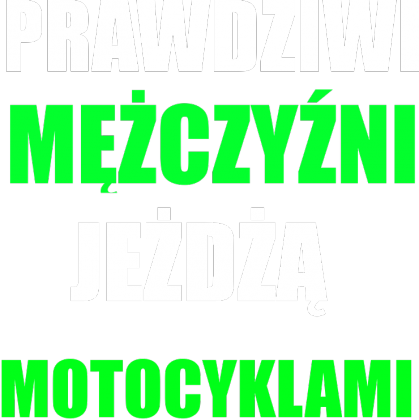 Prawdziwi mężczyzni jeżdża motocyklami !