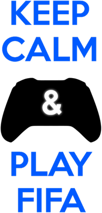 KEEP CALM AND PLAY FIFA