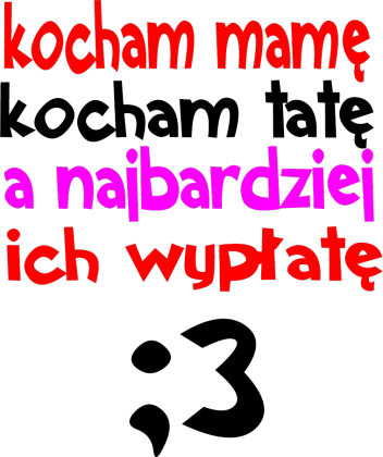 kocham tatę , mamę . xd