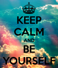 Keep calm and be yourself 2