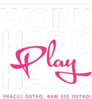 Work hard, play hard