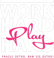 Work hard, play hard