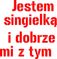 Jestem singielką i dobrze mi z tym