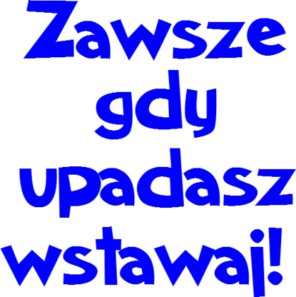 Koszulka "zawsze gdy upadasz wstawaj!"