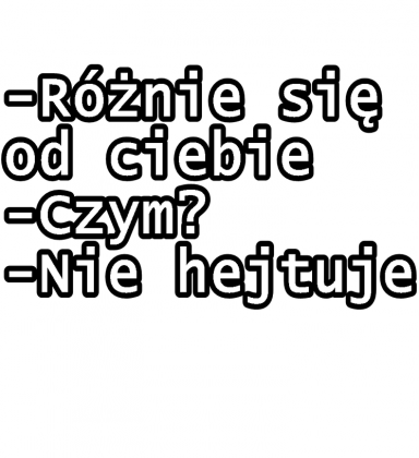 Różnie się od ciebie...